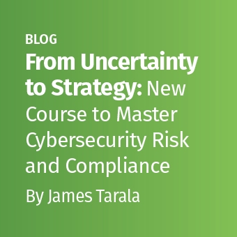 MGT - Blog - From Uncertainty to Strategy- New Course to Master Cybersecurity Risk and Compliance_340 x 340.jpg